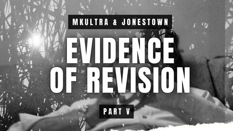 Evidence Of Revision [FULL EDITION] | MKUltra & Jonestown Massacre | Part V of VI