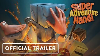 Super Adventure Hand - Official Launch Trailer
