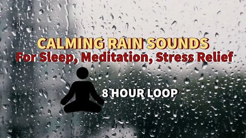 Calming Rain Sounds For Sleep, Meditation, Stress Relief, Studying, Yoga | 8 HR LOOP