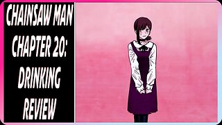 Chainsaw Man Manga Chapter 20 Review: DRINKING