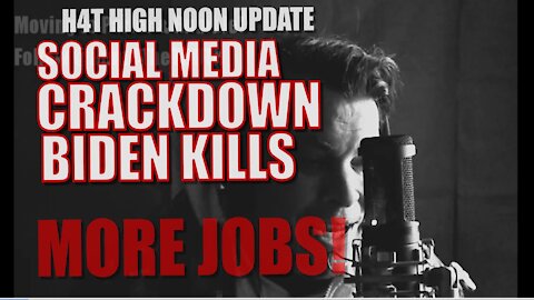 H4T HIGH NOON SOCIAL MEDIA CENSORSHIP EXPLODES LAST 24 HOURS BIDEN LOSES MORE UNION JOBS