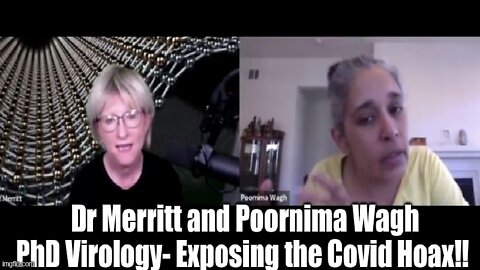 Dr Merritt and Poornima Wagh PhD Virology- Exposing the Covid Hoax!!