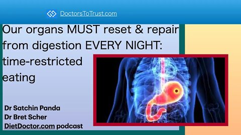 DietDoctor1: Our organs MUST reset & repair from digestion EVERY NIGHT: time-restricted eating