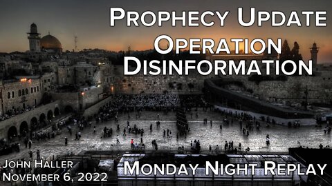 2022 11 06 John Haller's Prophecy Update Operation Disinformation Tech Overlord Version Mon. Replay