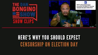 Here's Why You Should Expect Censorship On Election Day