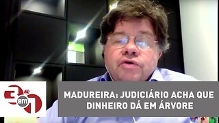 Madureira: judiciário acha que dinheiro dá em árvore