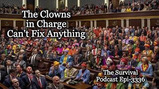 The Clowns in Charge Can't Fix Anything - Epi-3336