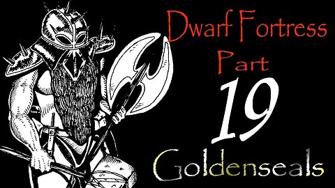 Let's Play Dwarf Fortress Goldenseals part 19 - On Strike