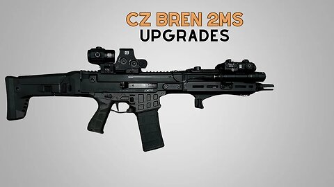 CZ BREN 2MS UPGRADES: HOW I MADE THIS RIFLE PERFECT