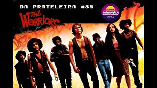 DA PRATELEIRA #85. Guerreiros - Os Selvagens da Noite (WARRIORS, 1979)