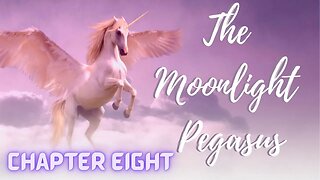 The Moonlight Pegasus, Chapter 8