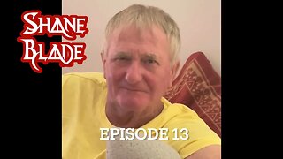 Shane Blade is back! Episode 13