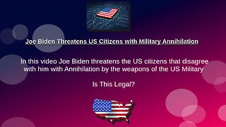 A President of the United States (Joe Biden) Threatening the Citizens with Nukes