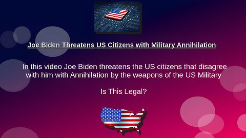 A President of the United States (Joe Biden) Threatening the Citizens with Nukes