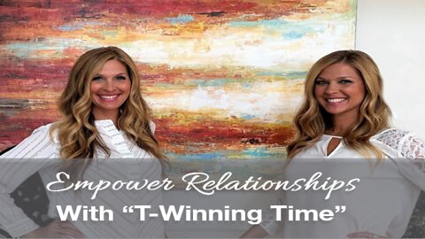 Empower Relationships with a T-Winning Mindset