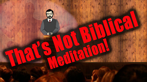 That's Not Biblical Meditation!