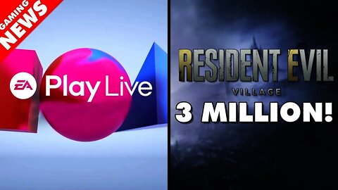 Resident Evil Village Ships 3 Million, EA Play Live 2021 Announced, and Ubisoft AAA Changes