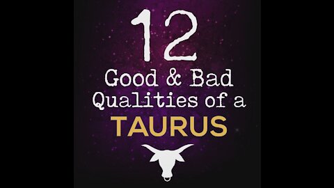 12 Good and Bad Qualities Of A Taurus [GMG Originals]