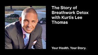 The Story of Breathwork Detox with Kurtis Lee Thomas