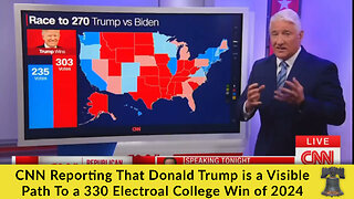 CNN Reporting That Donald Trump is a Visible Path To a 330 Electroal College Win of 2024
