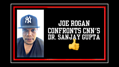 Joe Rogan Confronts CNN’s Dr. Sanjay Gupta