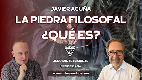 LA PIEDRA FILOSOFAL, ¿QUÉ ES? con Javier Acuña