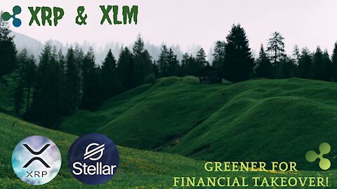XRP & XLM Greener for Financial Takeover
