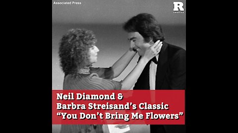 Neil Diamond & Barbra Streisand’s Classic “You Don’t Bring Me Flowers”