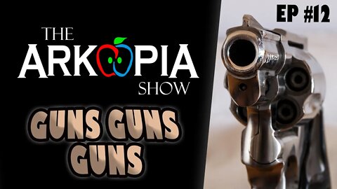 EP #12 - Guns Guns Guns - Canada Hand Gun Ban - Communism 101
