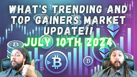 What's Trending And Top Gainers Market update!! July 10th 2024