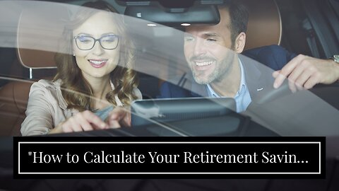 "How to Calculate Your Retirement Savings Needs and Set Realistic Goals" for Beginners