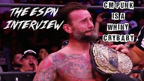 CM Punk Is A Whiny Crybaby Ep. 23: The ESPN Interview