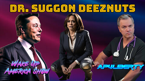 Elon Musk Vs. Kamala: Calling Dr. Suggon Deeznuts