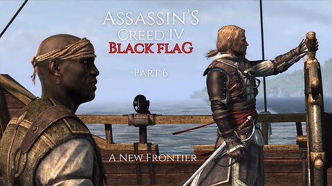 Assassin's Creed IV Black Flag Part 6 - A New Frontier