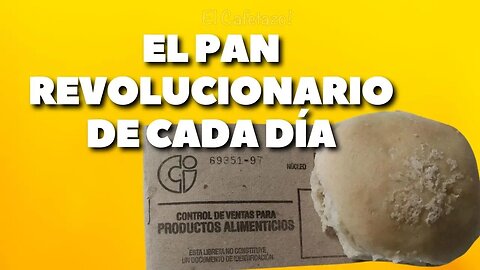 El pan revolucionario de cada día.