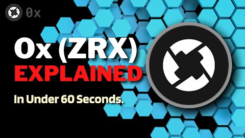 What is 0x (ZRX)? | 0x ZRX Explained in Under 60 Seconds