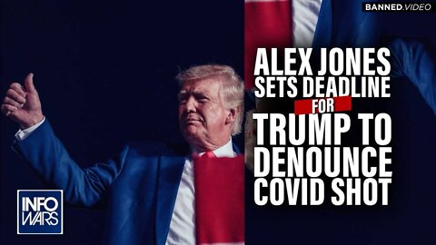 Alex Jones Sets Deadline for Trump to Come Out Against the Shots
