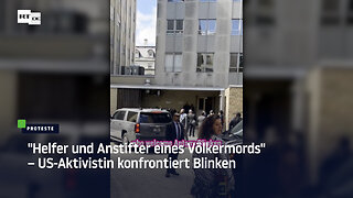 "Helfer und Anstifter eines Völkermords" – US-Aktivistin konfrontiert Blinken