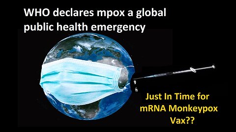 WHO Declares Mpox A Global Public Health Emergency, mRNA MPox Shots, Other News