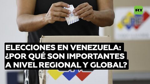 Elecciones en Venezuela: ¿por qué son importantes a nivel regional y global?