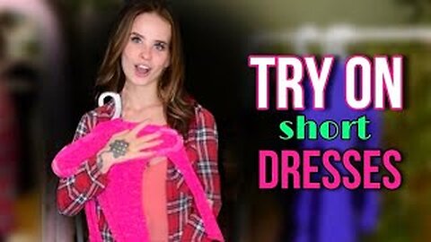 Transparent Fashion: Trying On Short Dresses