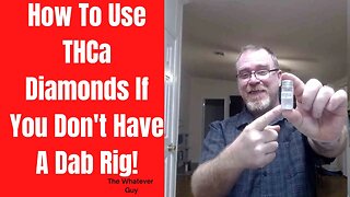 How To Use THCa Diamonds If You Don't Have A Dab Rig!