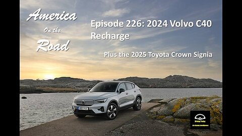 Episode 226: New 2025 Chevy Corvette CR1, 2025 Toyota Crown Signia, 2024 Volvo C40 Recharge