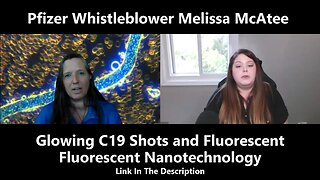 Pfizer Whistleblower Melissa McAtee - Glowing C19 Shots and Fluorescent Nanotechnology