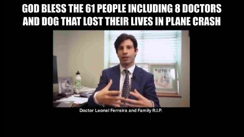 GOD BLESS THE 61 PEOPLE INCLUDING 8 DOCTORS & DOG THAT LOST THEIR LIVES...