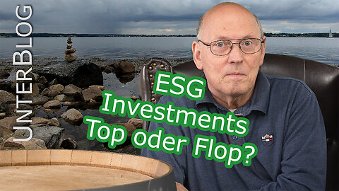 ESG-Investments - Eine gute Vermögensanlage? Oder mehr Schein als Sein?