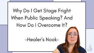 Why Do I Get Stage Fright When Public Speaking and How Do I Overcome It? Healer's Nook