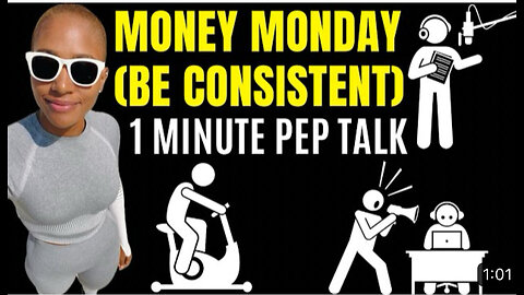 MONEY MONDAY (BE consistent!) 1 Minute Pep Talk