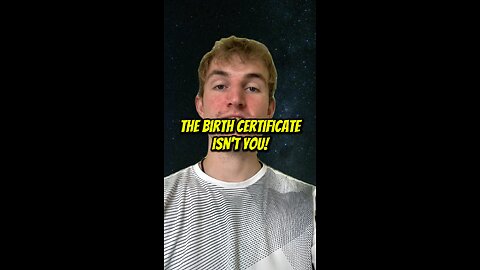 The birth certificate isn’t you!