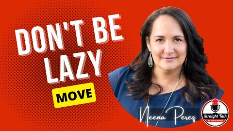 Don’t Be Lazy, Move the Needle with Neena Perez